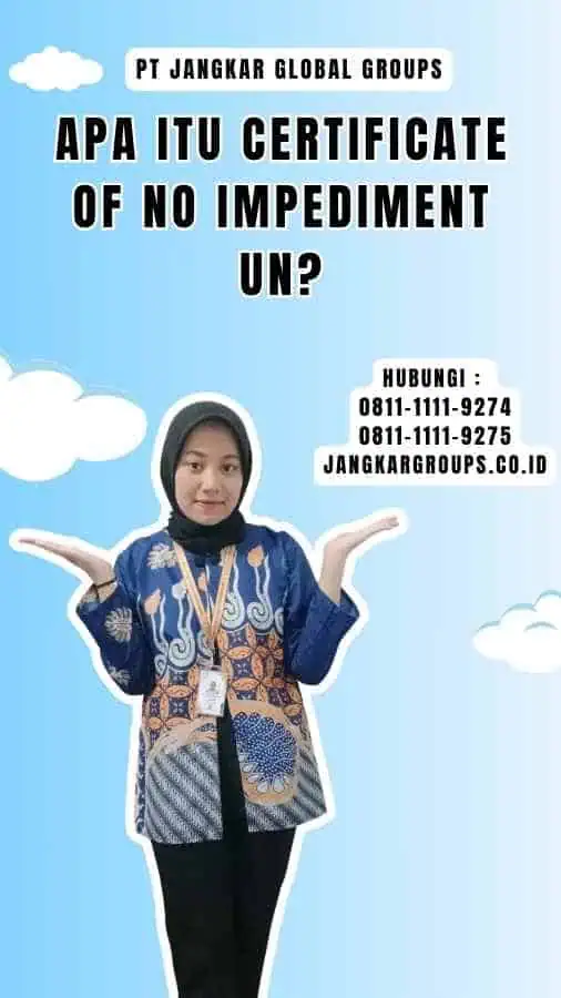 Apa Itu Certificate of No Impediment Un