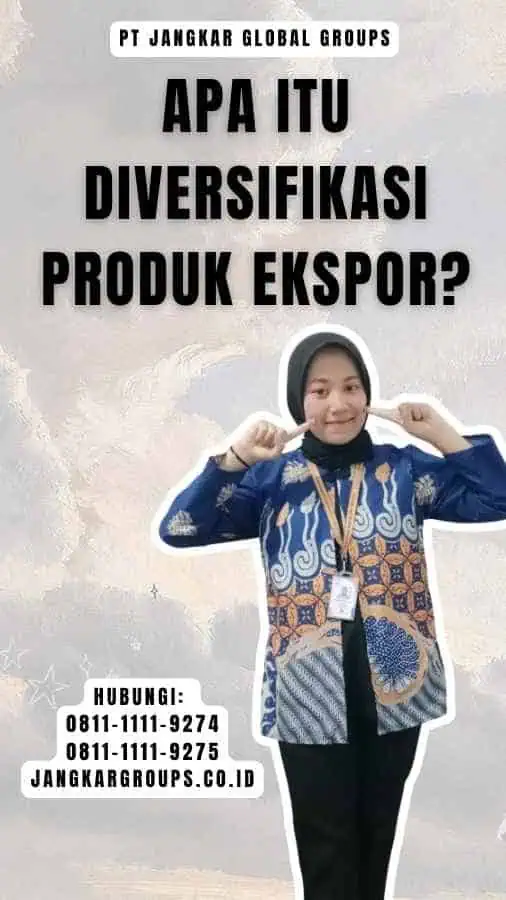 Apa Itu Diversifikasi Produk Ekspor