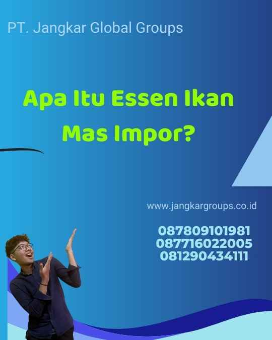 Apa Itu Essen Ikan Mas Impor?