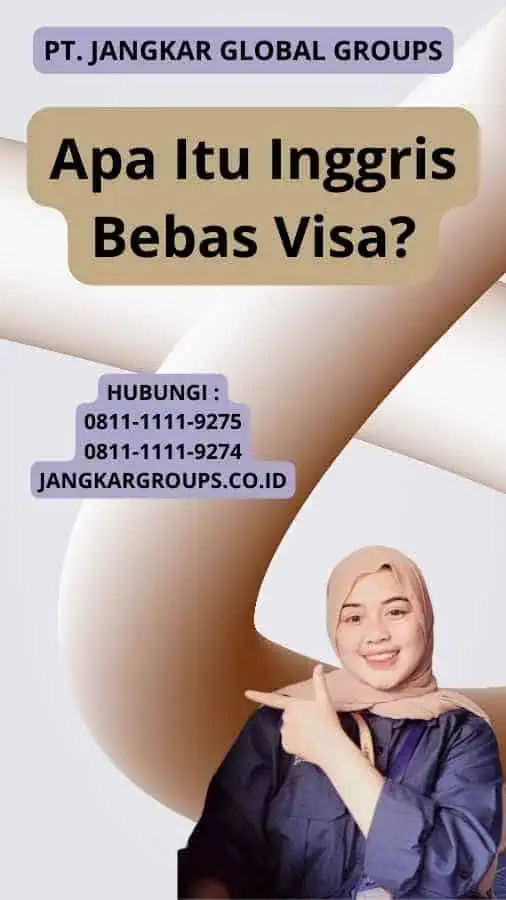 Apa Itu Inggris Bebas Visa?