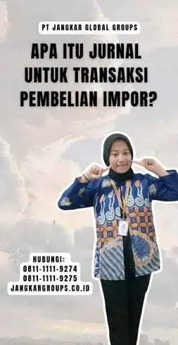 Apa Itu Jurnal Untuk Transaksi Pembelian Impor