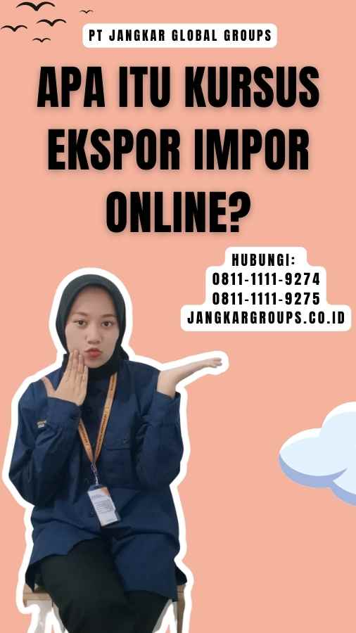 Apa Itu Kursus Ekspor Impor Online