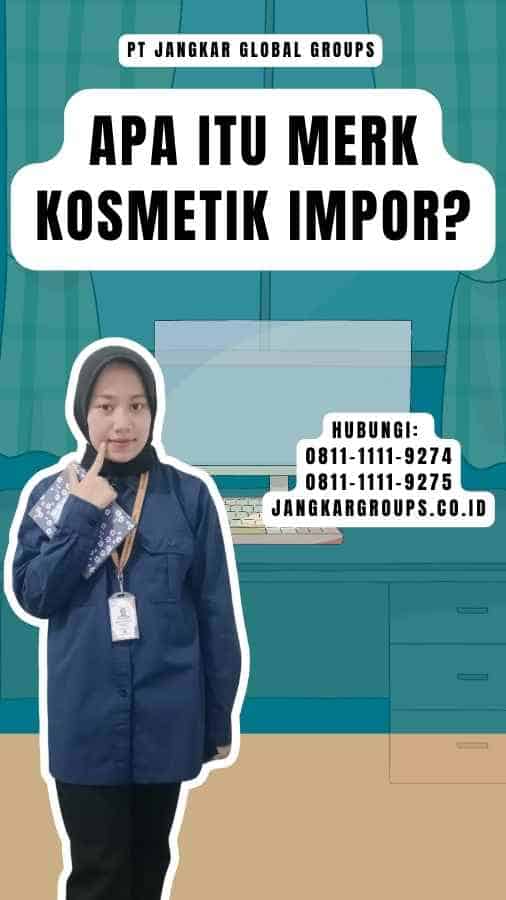 Apa Itu Merk Kosmetik Impor