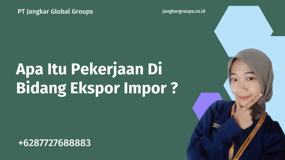 Apa Itu Pekerjaan Di Bidang Ekspor Impor ?