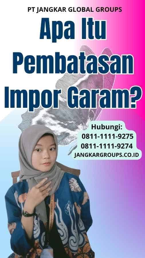 Apa Itu Pembatasan Impor Garam