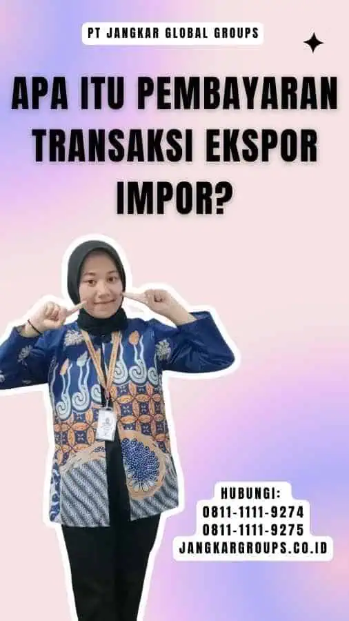 Apa Itu Pembayaran Transaksi Ekspor Impor