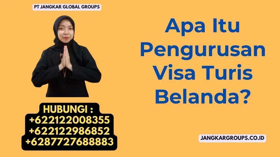 Apa Itu Pengurusan Visa Turis Belanda