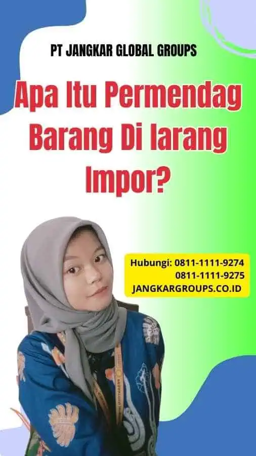 Apa Itu Permendag Barang Di larang Impor