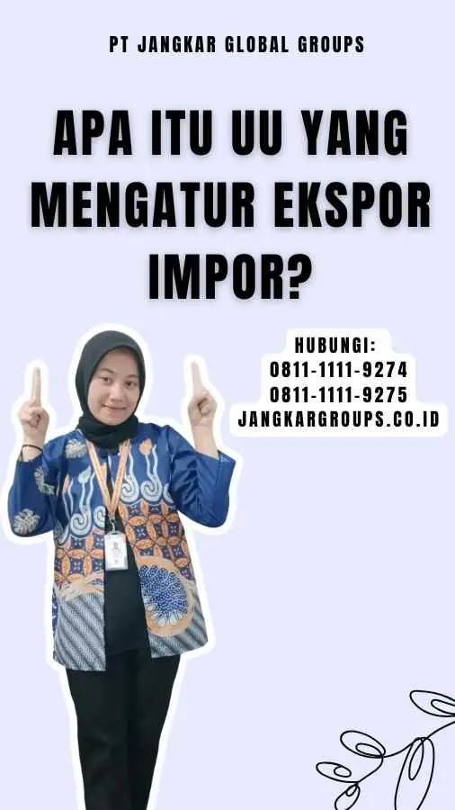 Apa Itu Uu Yang Mengatur Ekspor Impor