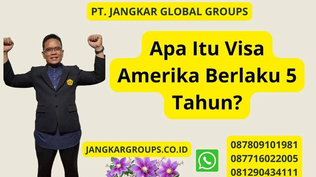 Apa Itu Visa Amerika Berlaku 5 Tahun?