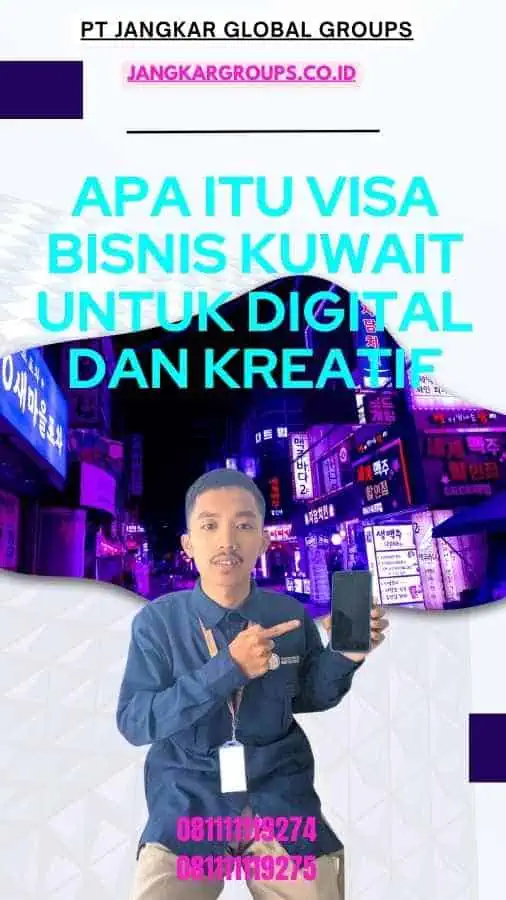 Apa Itu Visa Bisnis Kuwait Untuk Digital Dan Kreatif