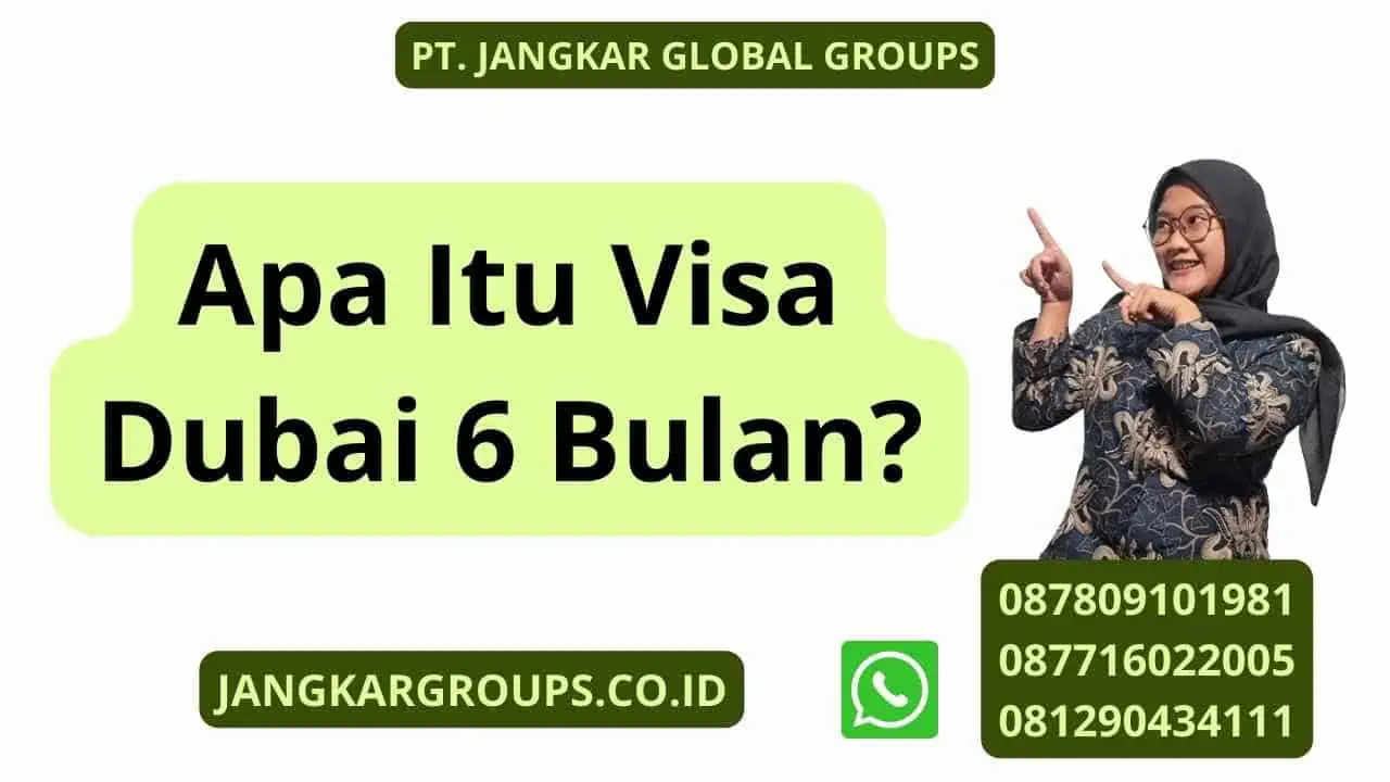 Apa Itu Visa Dubai 6 Bulan?