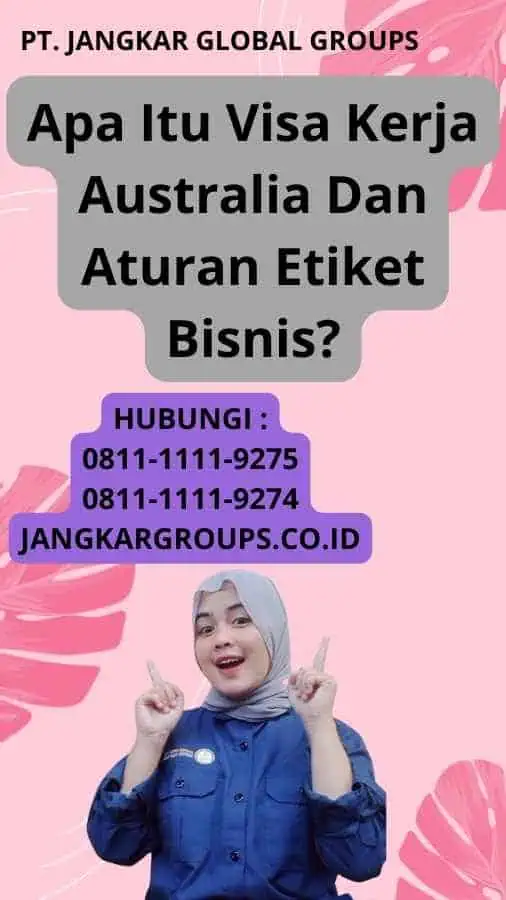 Apa Itu Visa Kerja Australia Dan Aturan Etiket Bisnis?