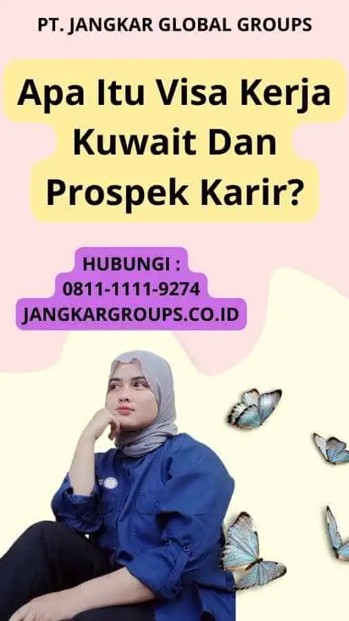 Apa Itu Visa Kerja Kuwait Dan Prospek Karir?