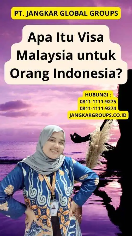 Apa Itu Visa Malaysia untuk Orang Indonesia?