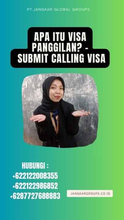 Apa Itu Visa Panggilan - Submit Calling Visa