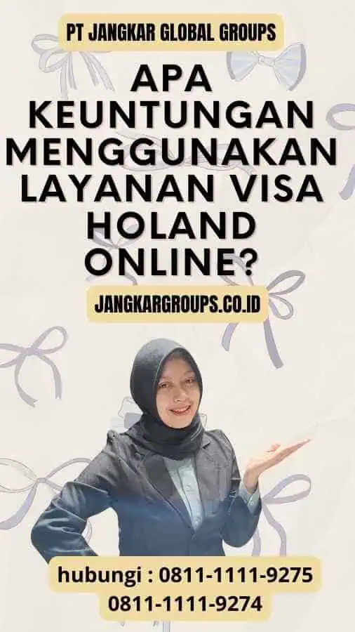 Apa Keuntungan Menggunakan Layanan Visa Holand Online?