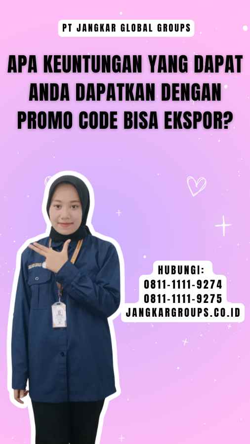 Apa Keuntungan yang Dapat Anda Dapatkan dengan Promo Code Bisa Ekspor