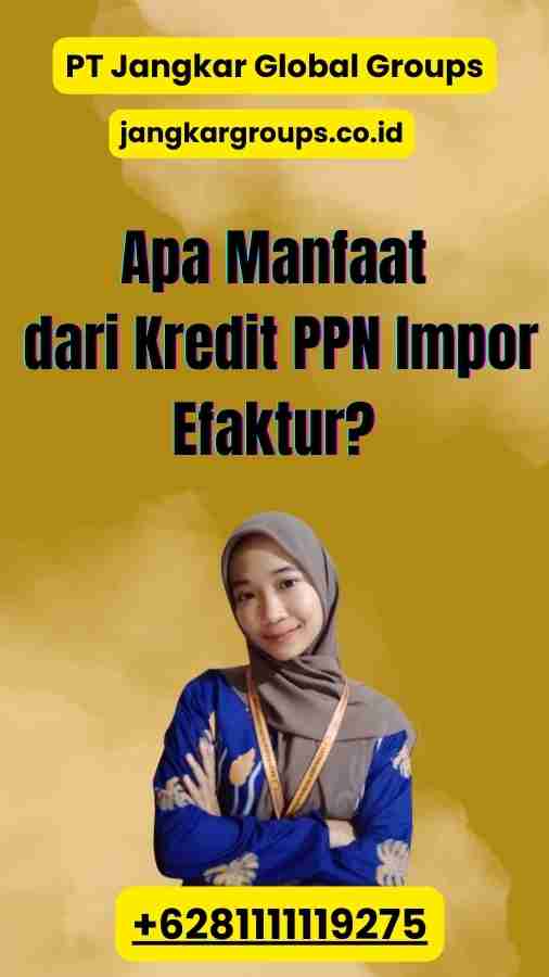 Apa Manfaat dari Kredit PPN Impor Efaktur