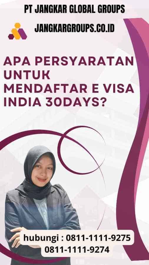 Apa Persyaratan Untuk Mendaftar E Visa India 30Days?