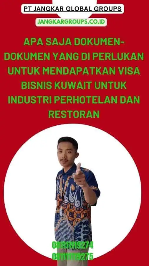 Apa Saja Dokumen-Dokumen yang Di perlukan Untuk Mendapatkan Visa Bisnis Kuwait untuk Industri Perhotelan dan Restoran