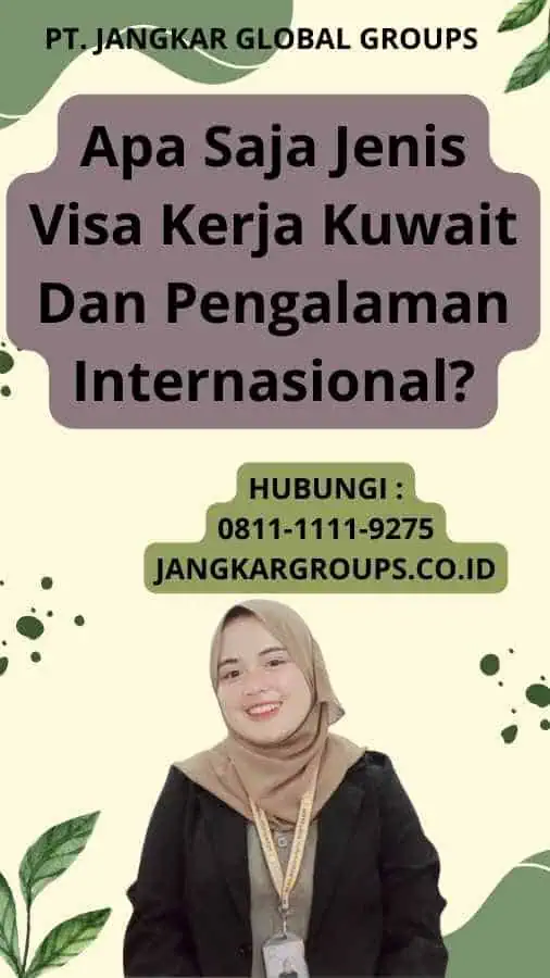 Apa Saja Jenis Visa Kerja Kuwait Dan Pengalaman Internasional?