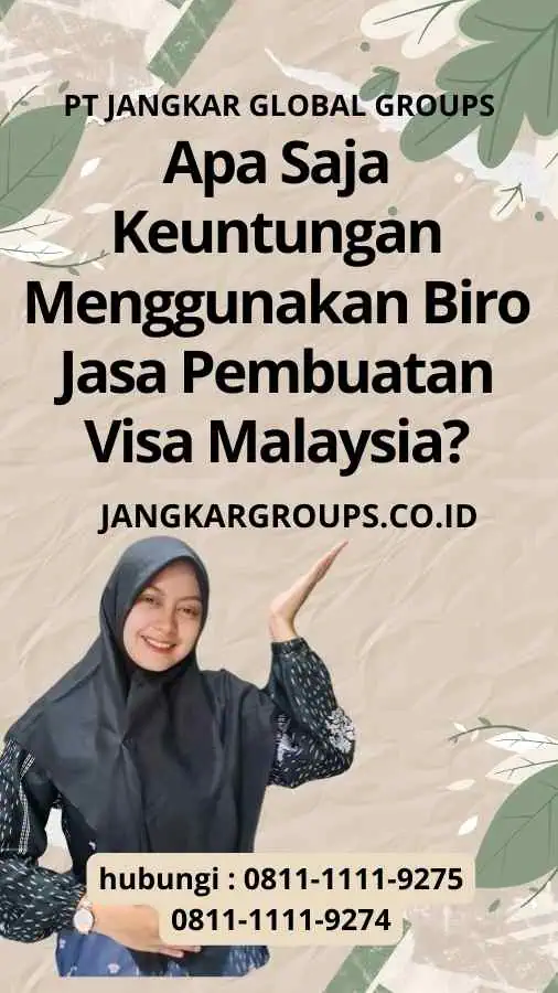 Apa Saja Keuntungan Menggunakan Biro Jasa Pembuatan Visa Malaysia?