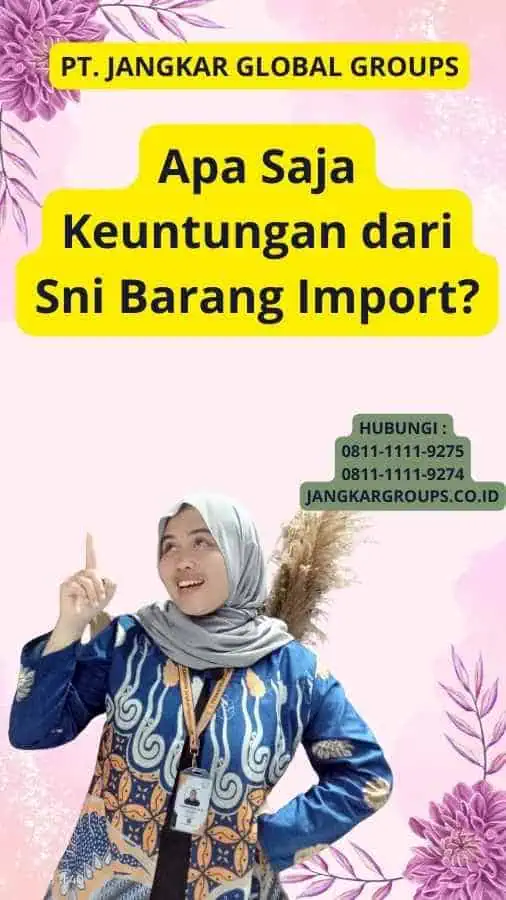 Apa Saja Keuntungan dari Sni Barang Import?