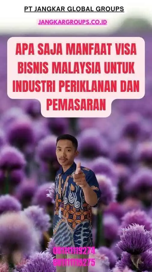 Apa Saja Manfaat Visa Bisnis Malaysia Untuk Industri Periklanan Dan Pemasaran