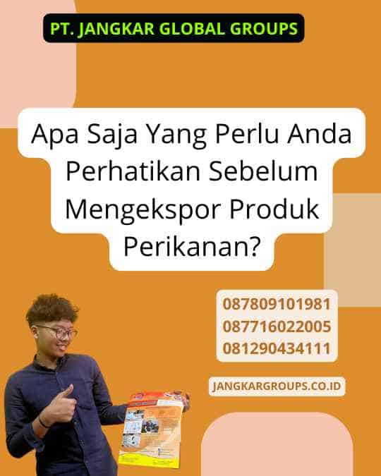 Apa Saja Yang Perlu Anda Perhatikan Sebelum Mengekspor Produk Perikanan?