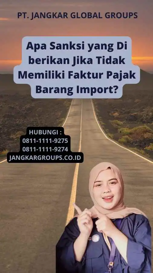 Apa Sanksi yang Di berikan Jika Tidak Memiliki Faktur Pajak Barang Import?