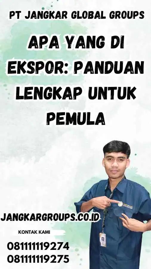 Apa Yang Di Ekspor: Panduan Lengkap untuk Pemula