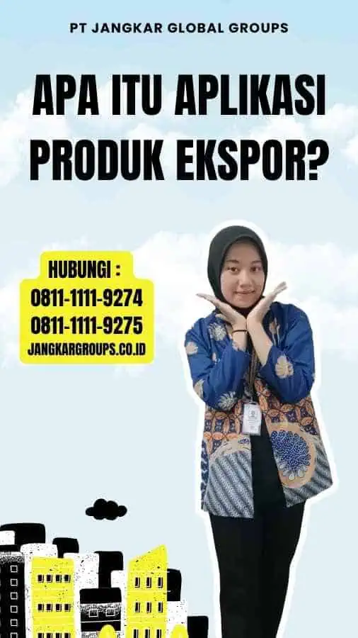 Apa itu Aplikasi Produk Ekspor