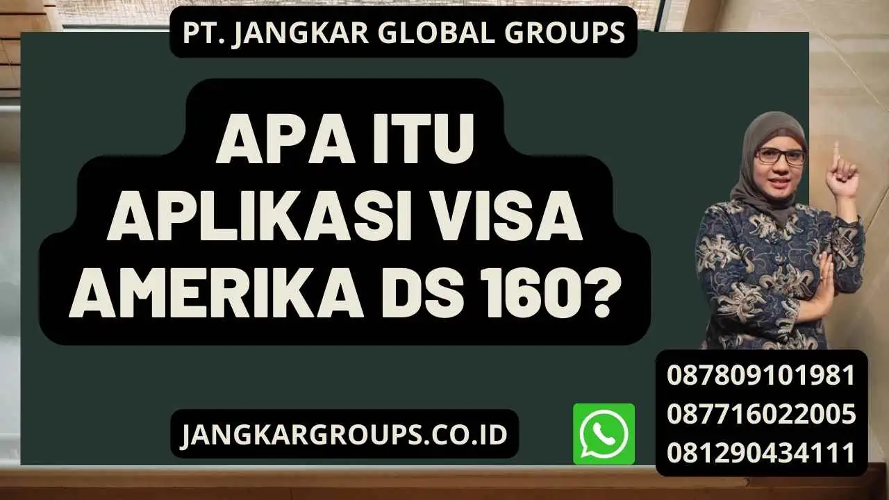 Apa itu Aplikasi Visa Amerika Ds 160?