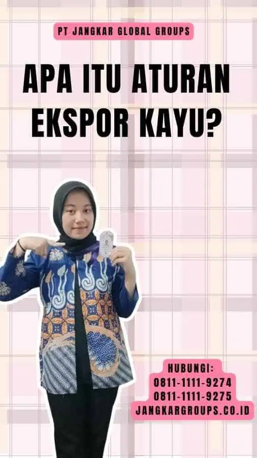 Apa itu Aturan Ekspor Kayu