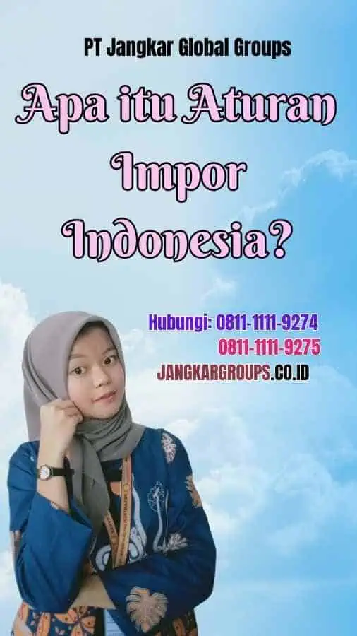 Apa itu Aturan Impor Indonesia