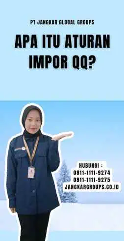 Apa itu Aturan Impor Qq