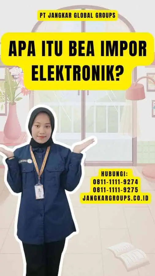 Apa itu Bea Impor Elektronik