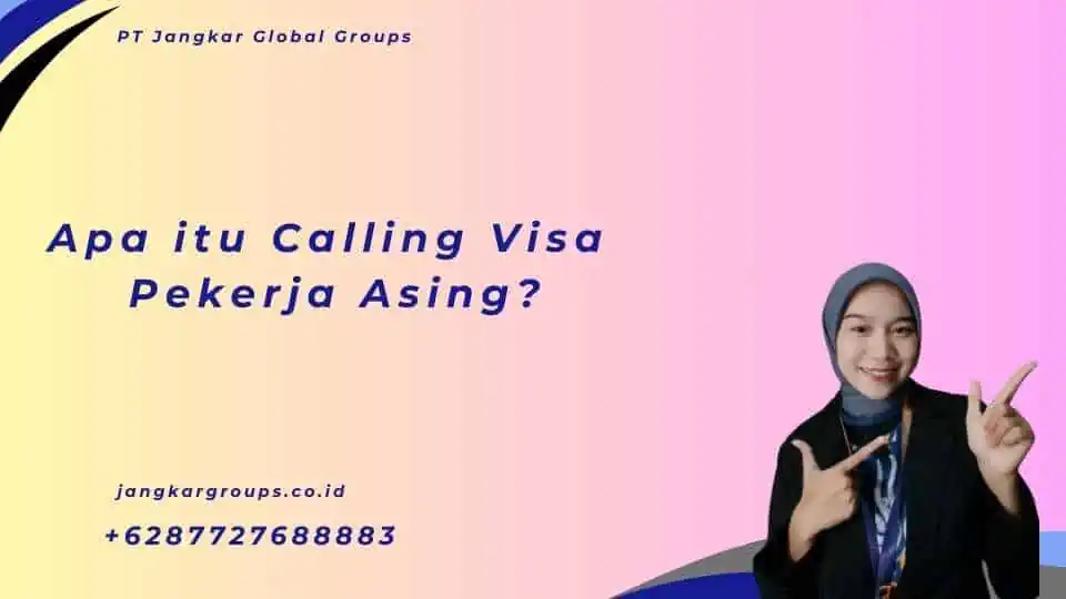 Apa itu Calling Visa Pekerja Asing?