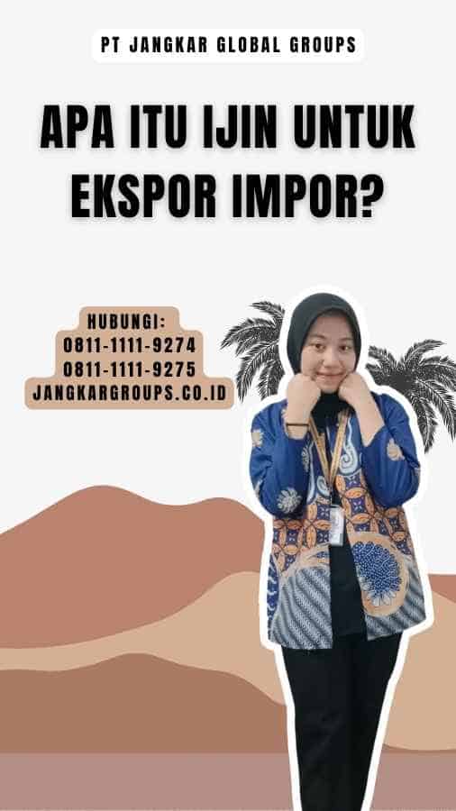 Apa itu Ijin untuk Ekspor Impor