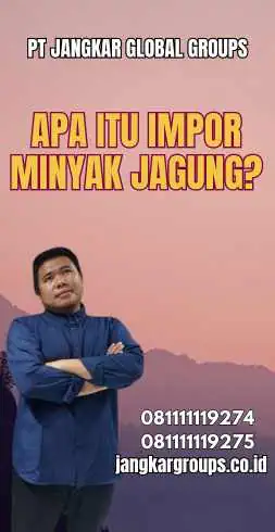 Apa itu Impor Minyak Jagung?