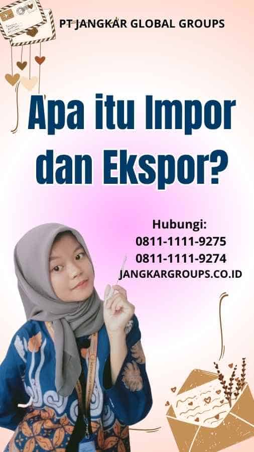 Apa itu Impor dan Ekspor