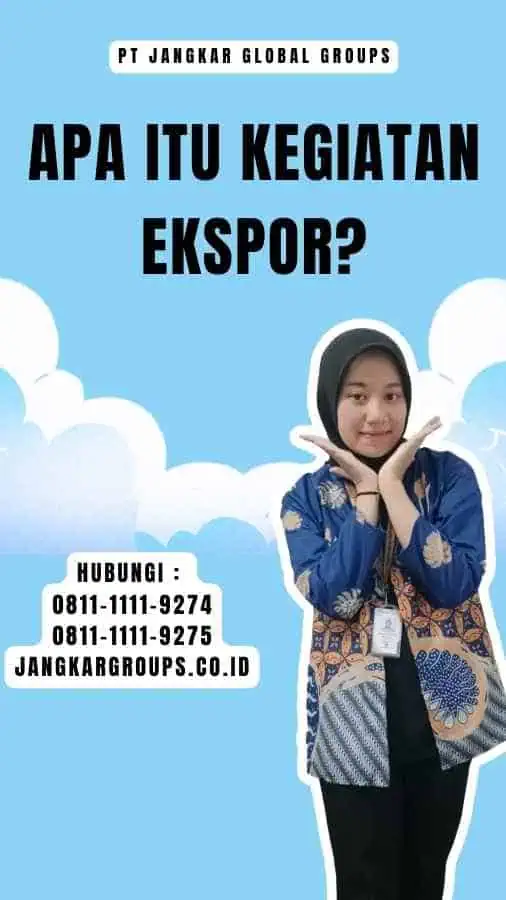 Apa itu Kegiatan Ekspor