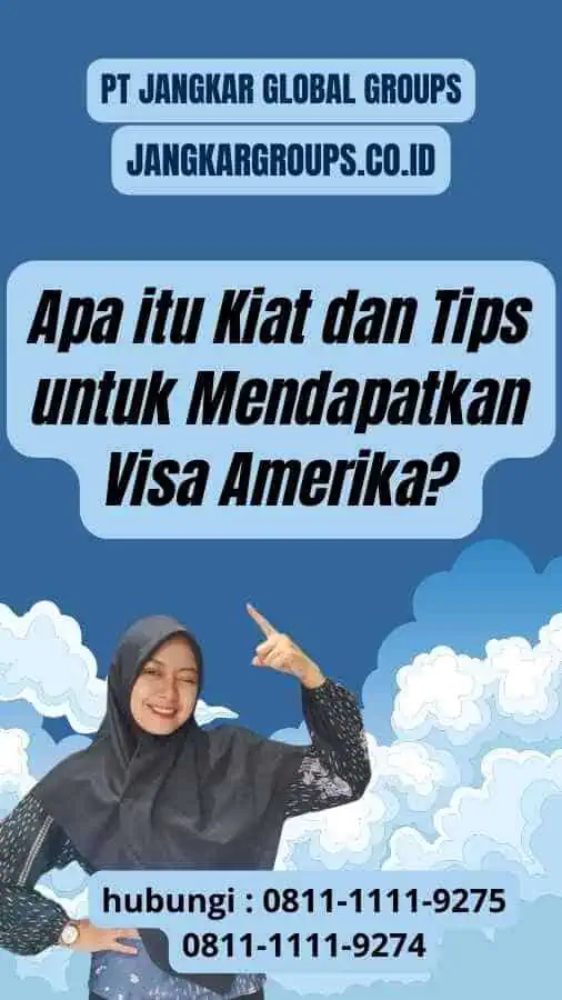 Apa itu Kiat dan Tips untuk Mendapatkan Visa Amerika?