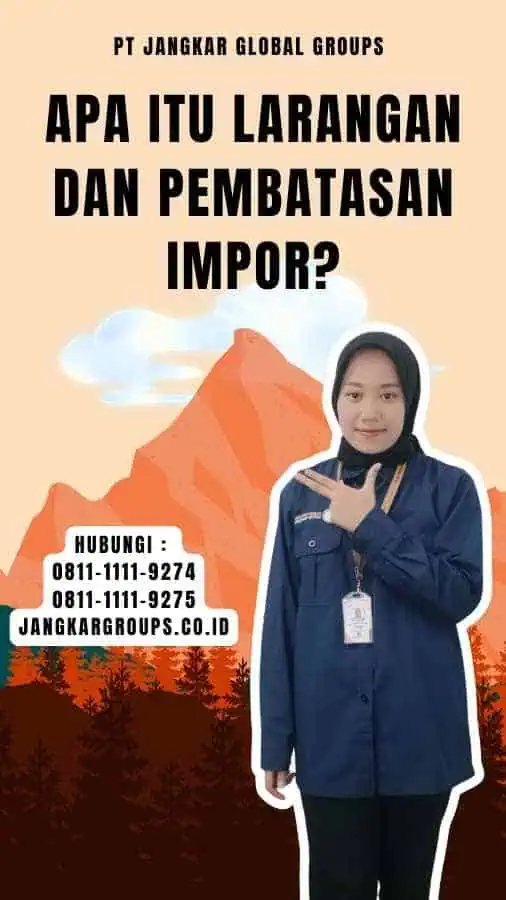 Apa itu Larangan dan Pembatasan Impor