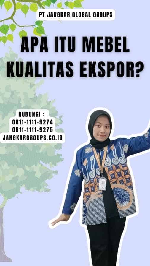 Apa itu Mebel Kualitas Ekspor