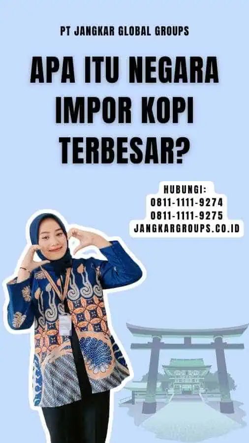 Apa itu Negara Impor Kopi Terbesar