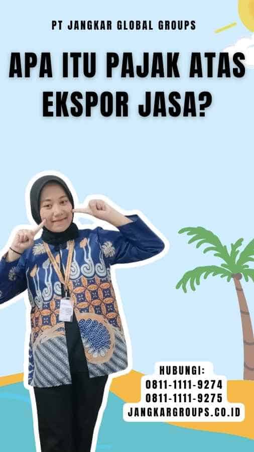 Apa itu Pajak Atas Ekspor Jasa