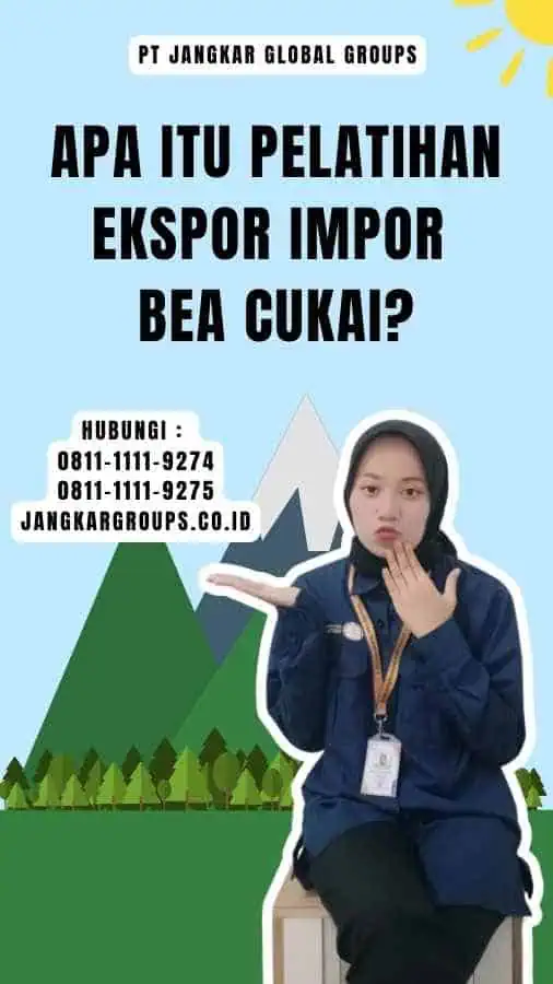 Apa itu Pelatihan Ekspor Impor Bea Cukai