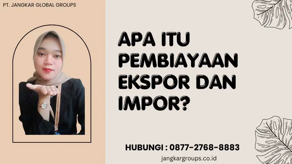 Apa itu Pembiayaan Ekspor Dan Impor